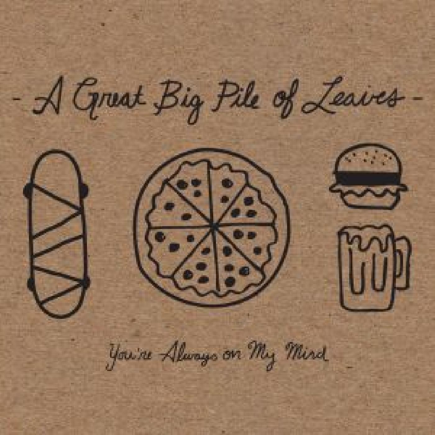A Great Big Pile of Leaves | You're Always On My Mind (MINT SPLATTER VINYL) - Vinyl