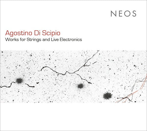 AGOSTINO DI SCIPIO | Works for Strings and Live Electronics - CD
