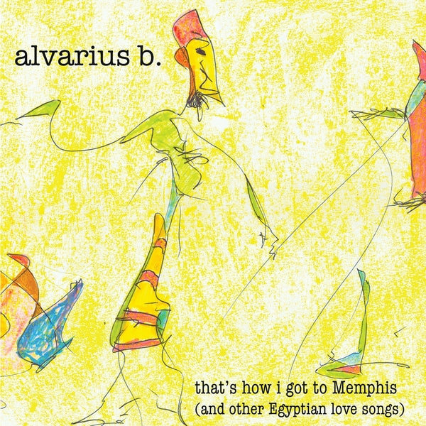 Alvarious Artistsrius B | That'S How I Got To Memphis (And Other Egyptian Love Songs) - Vinyl