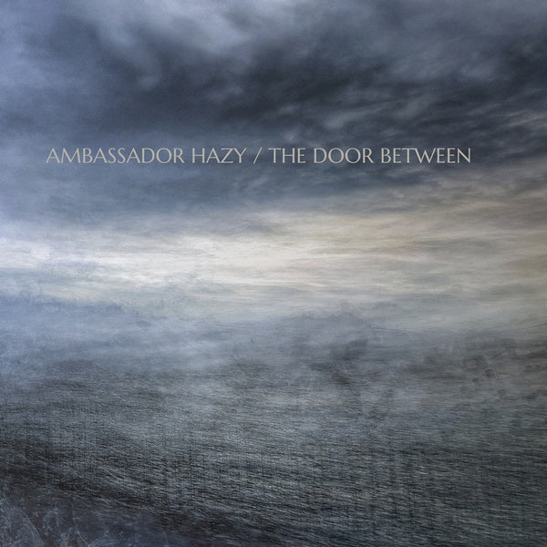 AMBASSADOR HAZY | The Door Between - Vinyl