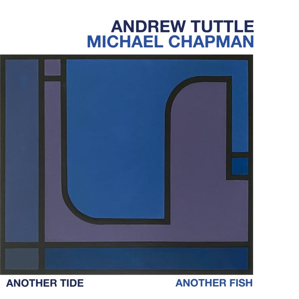 ANDREW TUTTLE, MICHAEL CHAPMAN | Another Tide, Another Fish - Vinyl