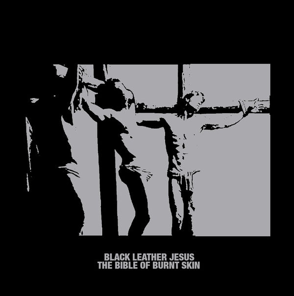 BLACK LEATHER JESUS | The Bible of Burnt Skin - Vinyl