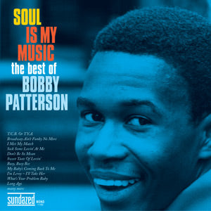 Bobby Patterson | Soul Is My Music: The Best Of Bobby Patterson - CD