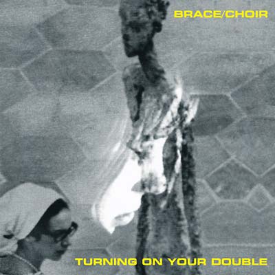 BRACE/CHOIR | Turning on Your Double - CD