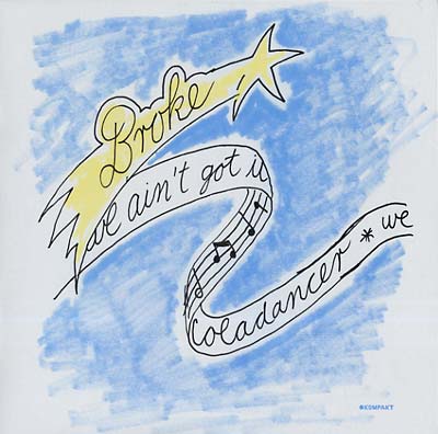 BROKE | We Ain't Got It/Coladancer - Vinyl
