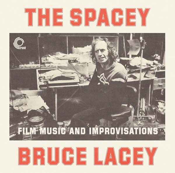 BRUCE LACEY | The Spacey Bruce Lacey: Film Music and Improvisations - CD