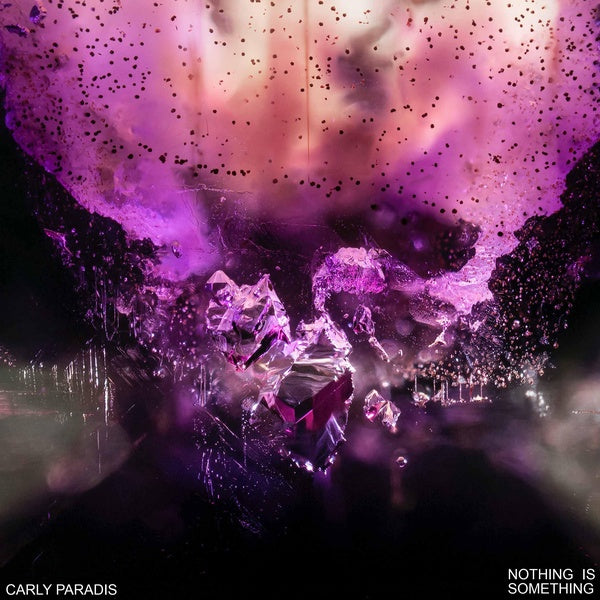 CARLY PARADIS | Nothing is Something - Vinyl