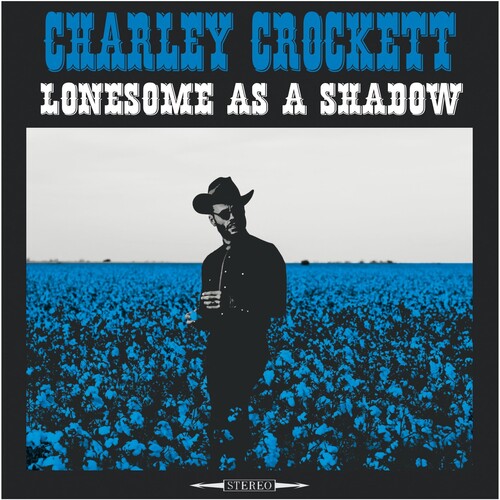 Charley Crockett | Lonesome As A Shadow (180 Gram Vinyl) - Vinyl