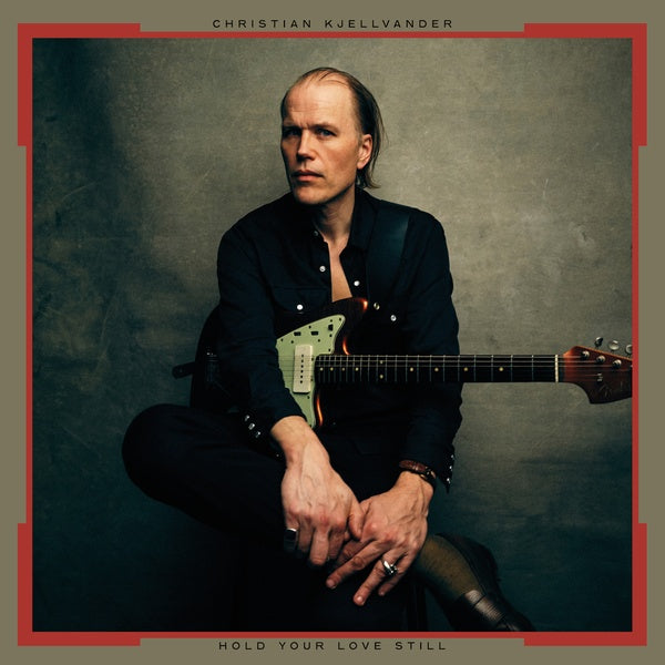 CHRISTIAN KJELLVANDER | Hold Your Love Still - Vinyl