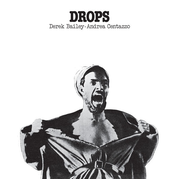 DEREK BAILEY AND ANDREA CENTAZZO | Drops - Vinyl