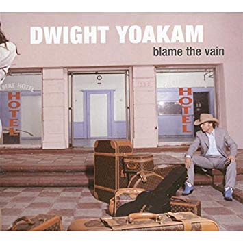 Dwight Yoakam | Blame The Vain - CD