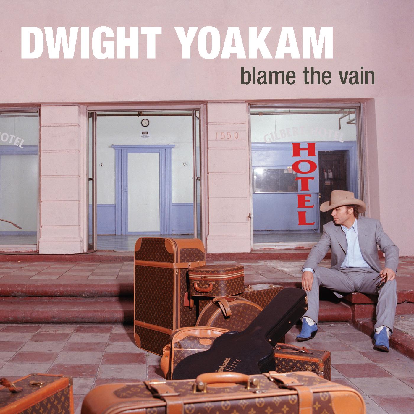 Dwight Yoakam | Blame The Vain - Vinyl