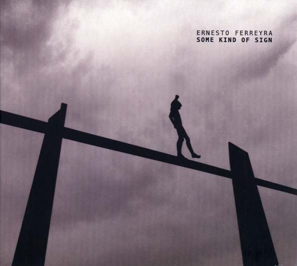 ERNESTO FERREYRA | Some Kind of Sign - CD