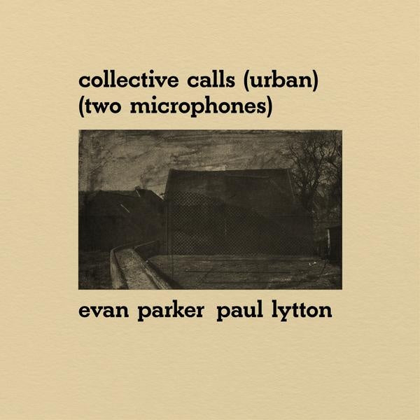 EVAN PARKER & PAUL LYTTON | Collective Calls (Urban) (Two Microphones) - Vinyl