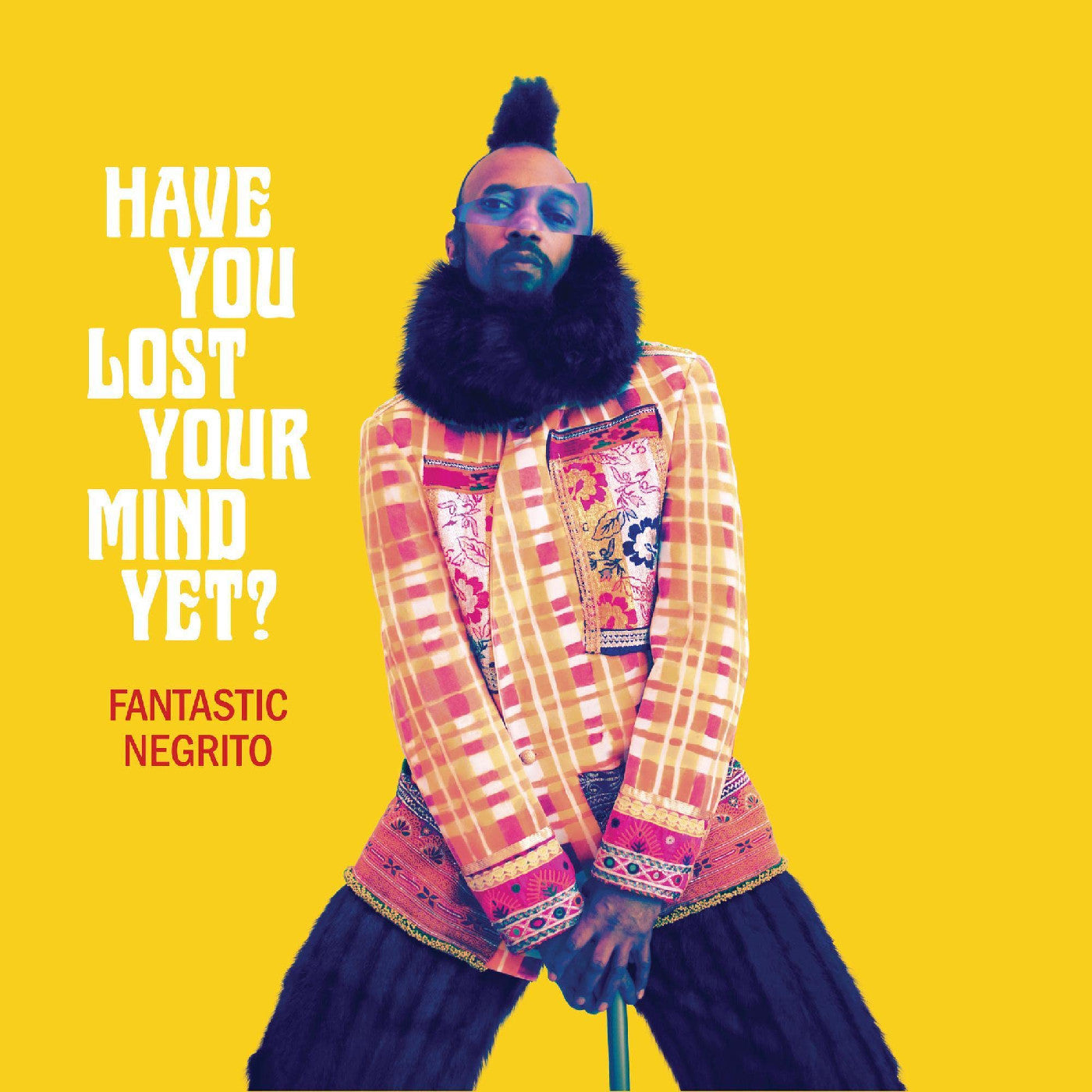 Fantastic Negrito | Have You Lost Your Mind Yet? - Vinyl