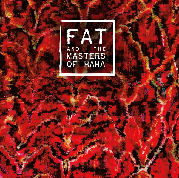 FAT AND THE MASTERS OF HAHA | FAT and the Masters of Haha - Vinyl