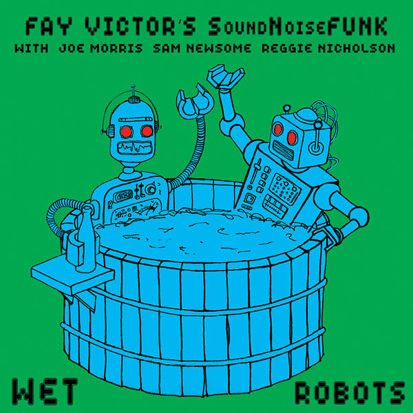 FAY VICTOR'S SOUNDNOISEFUNK | Wet Robots - CD