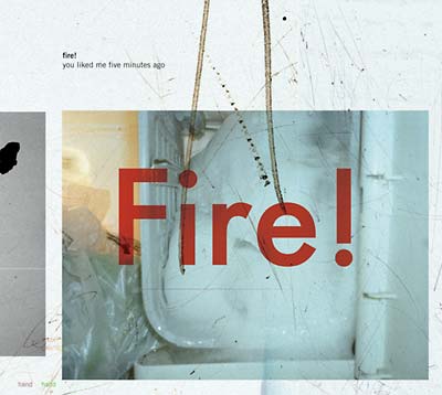 FIRE! | You Liked Me Five Minutes Ago - CD