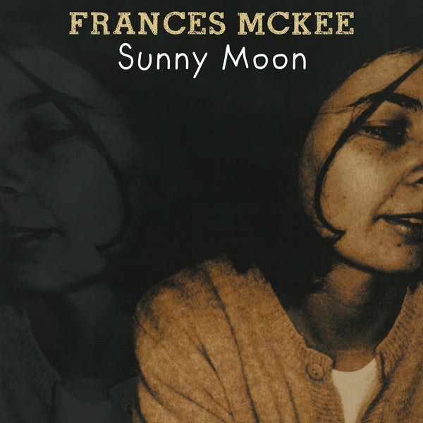FRANCES MCKEE | Sunny Moon - Vinyl