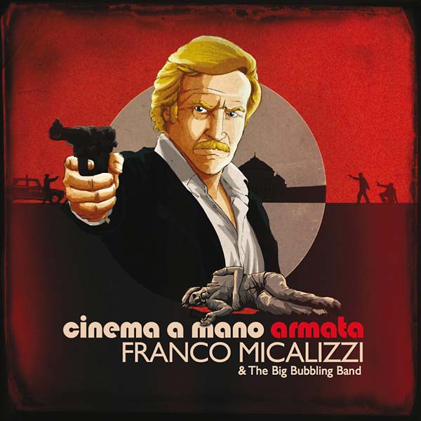 FRANCO MICALIZZI & THE BIG BUBBLING BAND | Cinema a Mano Armata - CD