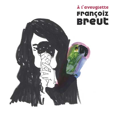 FRANCOIZ BREUT | A L'aveuglette - CD