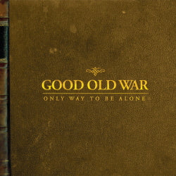 Good Old War | Only Way To Be Alone - CD