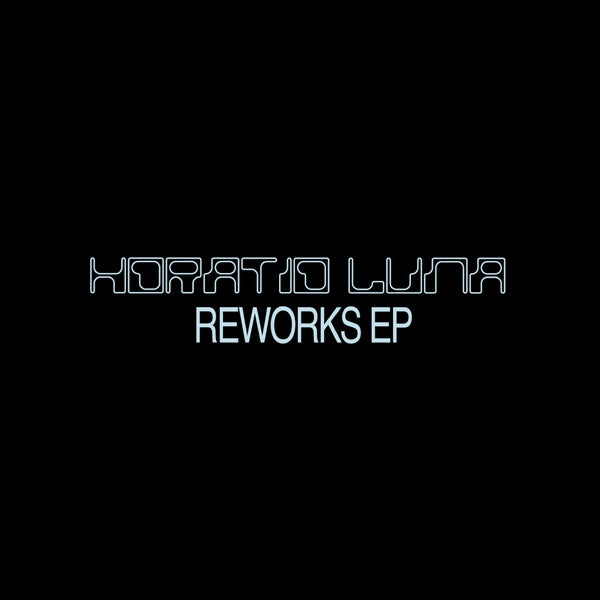 HORATIO LUNA | Reworks EP - Vinyl
