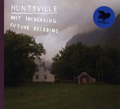 HUNTSVILLE | Past Increasing, Future Receding - CD