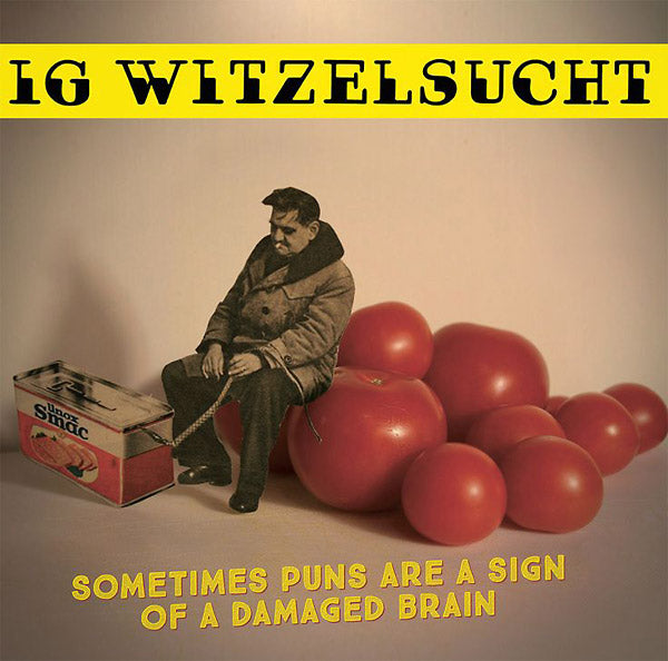 IG WITZELSUCHT | Sometimes Puns Are A Sign Of A Damaged Brain - Vinyl