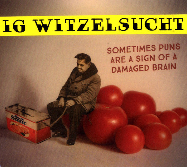 IG WITZELSUCHT | Sometimes Puns Are A Sign Of A Damaged Brain - CD