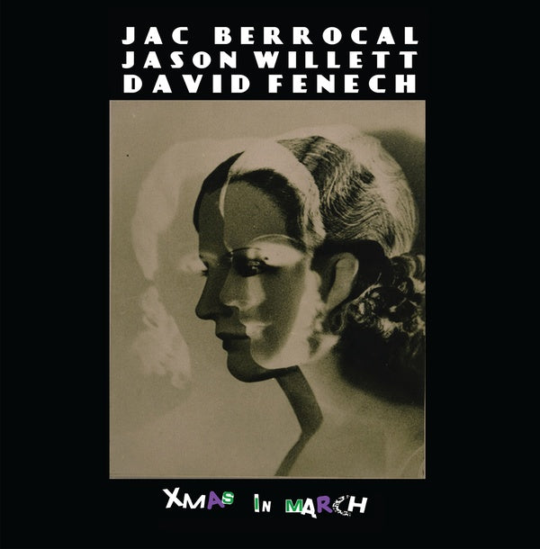 JAC BERROCAL, JASON WILLETT, DAVID FENECH | Xmas In March - CD