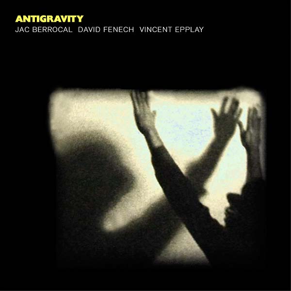 JAC BERROCAL/DAVID FENECH/VINCENT EPPLAY | Antigravity - Vinyl