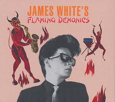 JAMES WHITE | Flaming Demonics - CD