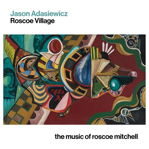 JASON ADASIEWICZ | Roscoe Village: The Music of Roscoe Mitchell - CD