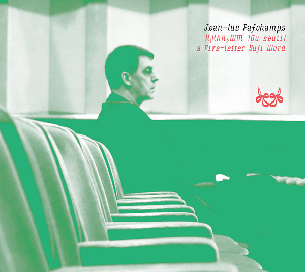 JEAN-LUC FAFCHAMPS | H1KhH2WM (Du Seuil), a Five-letter Sufi Word - CD