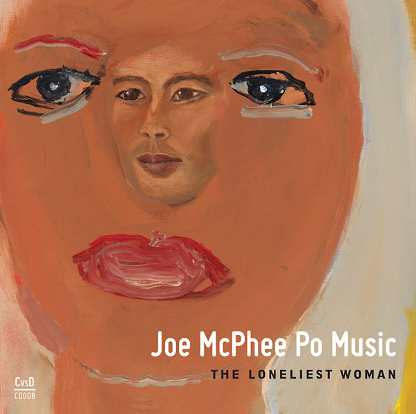 JOE MCPHEE PO MUSIC | The Loneliest Woman - CD