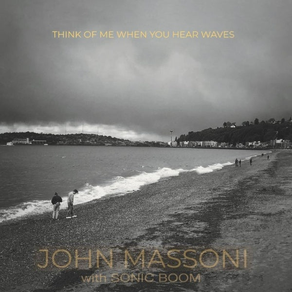 JOHN MASSONI W/ SONIC BOOM | Think Of Me When You Hear Waves - Vinyl