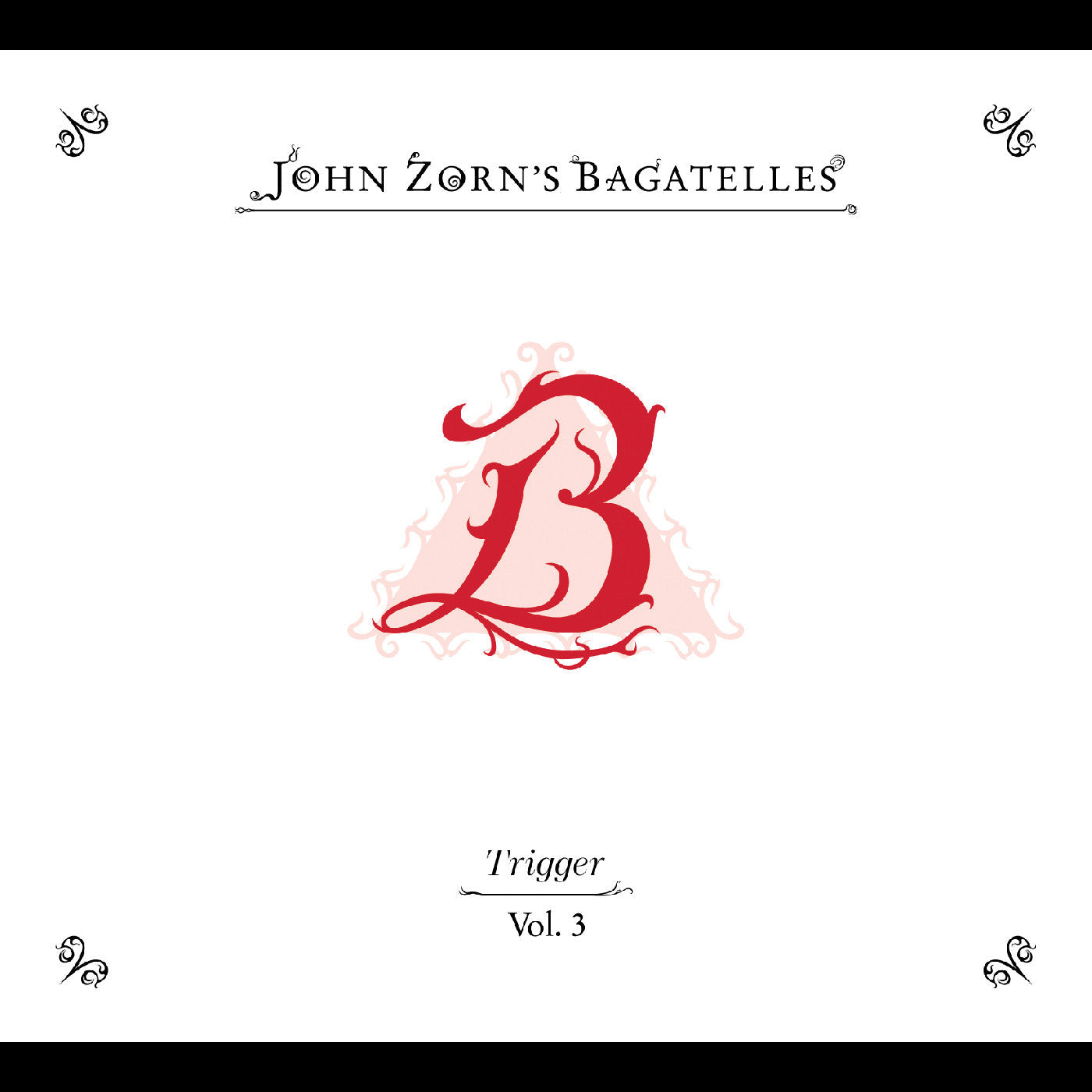 John Zorn | The Bagatelles Vol. 3—trigger - CD