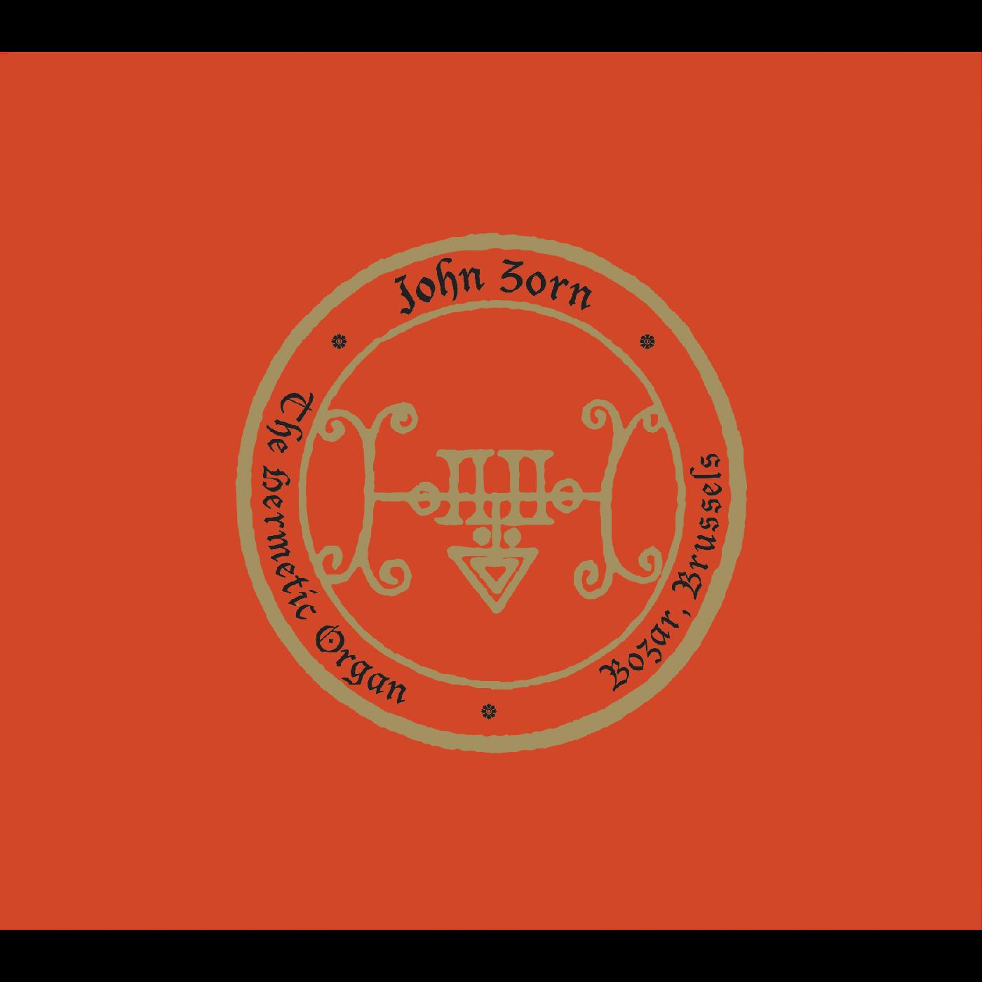 John Zorn | The Hermetic Organ Vol. 10 - Bozar, Brussels - CD