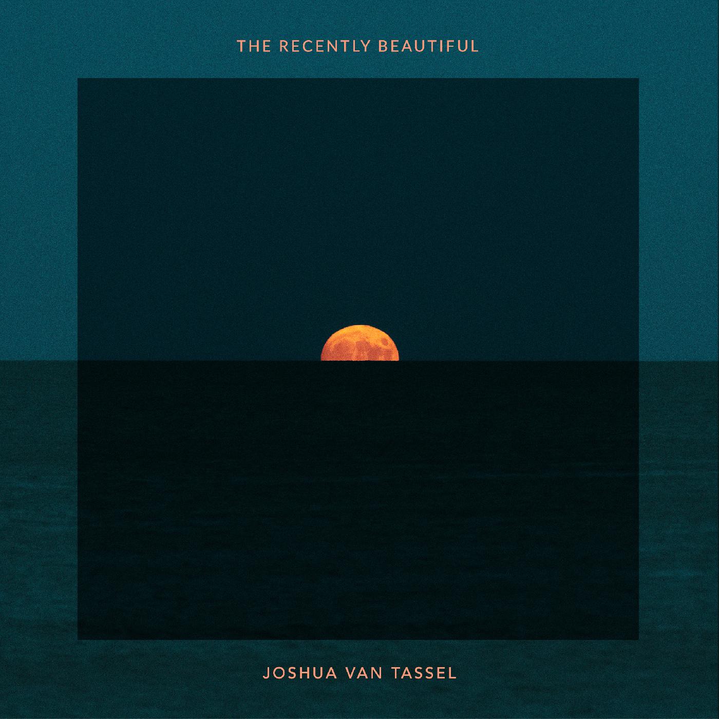 Joshua Van Tassel | The Recently Beautiful (ORANGE VINYL) - Vinyl