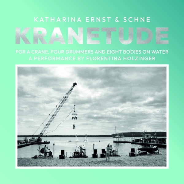 Katharina Ernst & Schne | Kranetude: Music For A Performance By Florentina Holzinger - Vinyl