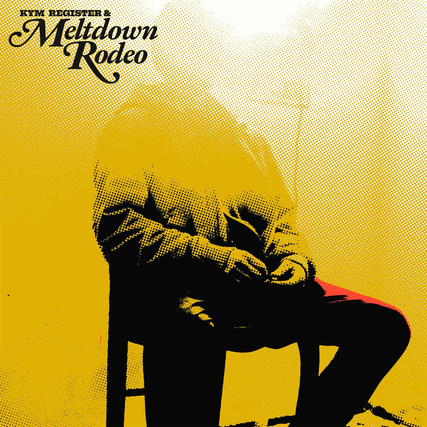 Kym + Meltdown Rodeo Register | Meltdown Rodeo - Vinyl