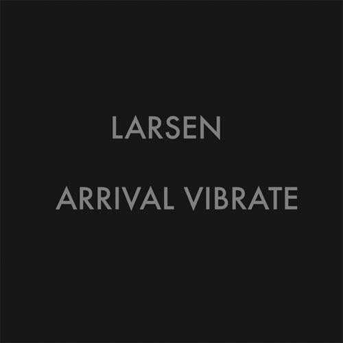 LARSEN | Arrival Vibrate - Cassette