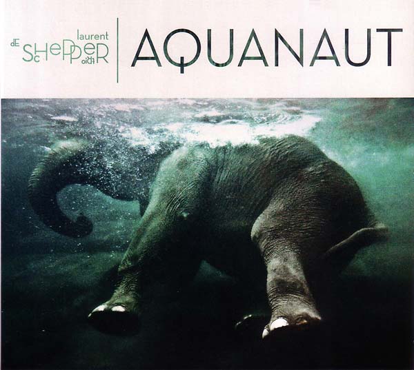 LAURENT DE SCHEPPER TRIO | Aquanaut - CD