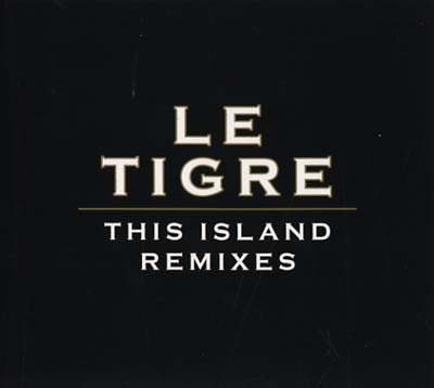 LE TIGRE | This Island Remixes - CD