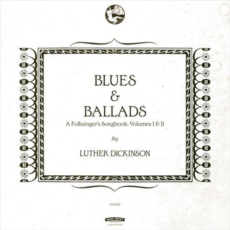 Luther Dickinson | Blues & Ballads (A Folksinger'S Songbook) Volumes I & Ii - CD