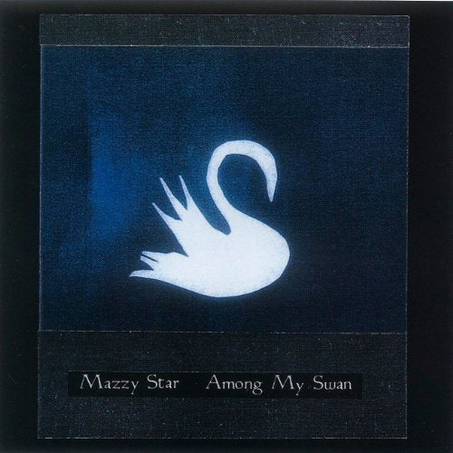 Mazzy Star | AMONG MY SWAN - CD