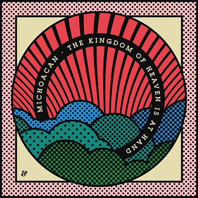 MICHOACAN | The Kingdom of Heaven Is At Hand - Vinyl