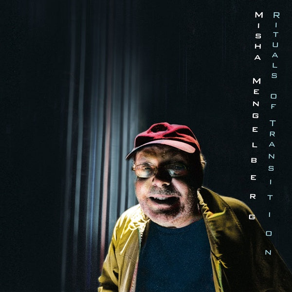 MISHA MENGELBERG | Rituals of Transition - CD