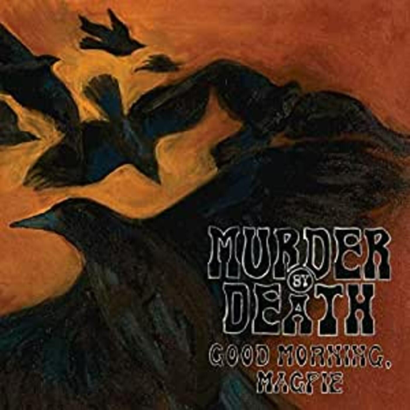 Murder By Death | Good Morning Magpie - Vinyl